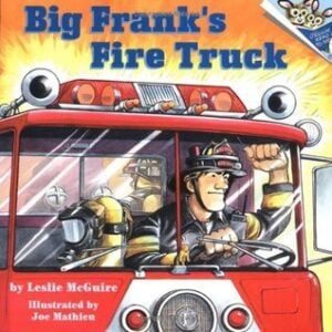 Big Frank's Fire Truck was written by Leslie McGuire and illustrated by Joe Mathieu. This story introduces young readers to Big Frank and takes them through his daily life as a firefighter. The detailed illustrations show all the different ways that firefighters help their communities.