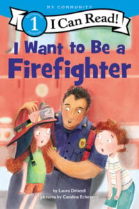 I Want to Be a Firefighter was written by Laura Driscoll and illustrated by Catalina Echeverri. This early reader follows a pair of twins as they learn about the different types of firefighters and how they help the community.